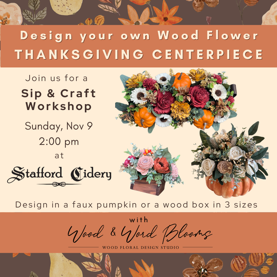Wood Flower Thanksgiving Centerpiece or Hostess Gift Workshop | Stafford Cidery| Nov 9