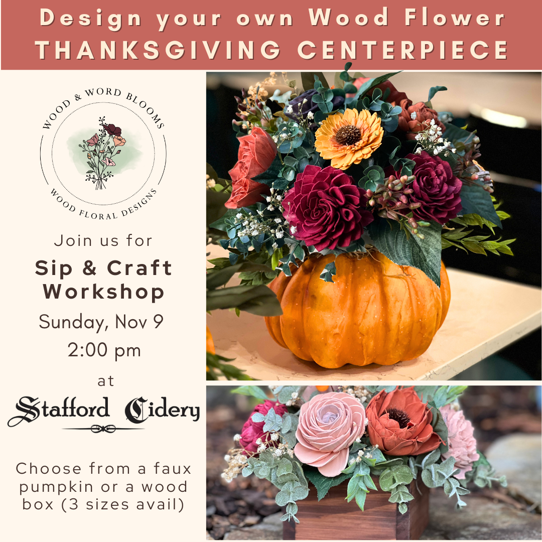 Wood Flower Thanksgiving Centerpiece or Hostess Gift Workshop | Stafford Cidery| Nov 9