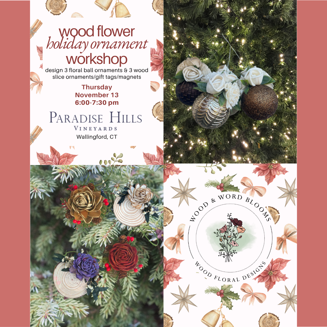 Deck the Halls: Wood Flower Ornament Workshop |Paradise Hills Vineyards | Nov 13