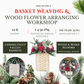 Basket Weaving & Wood Flower Arranging Workshop