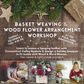 Basket Weaving & Wood Flower Arranging Workshop