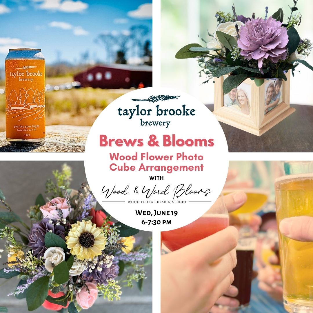 Brews & Blooms: Design a Wood Flower Arrangement in A Photo Cube | Taylor Brooke Brewery | June 19