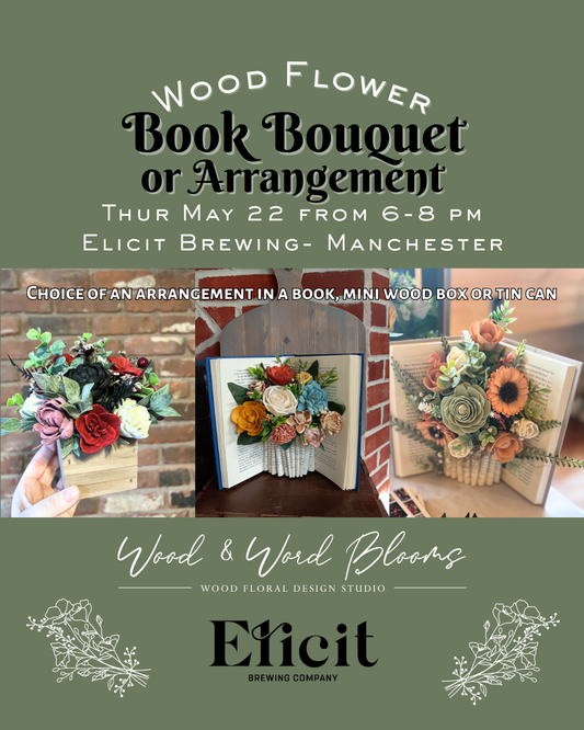 Brews & Blooms | Wood Flower Book Bouquet or Arrangement Workshop | Elicit Brewing