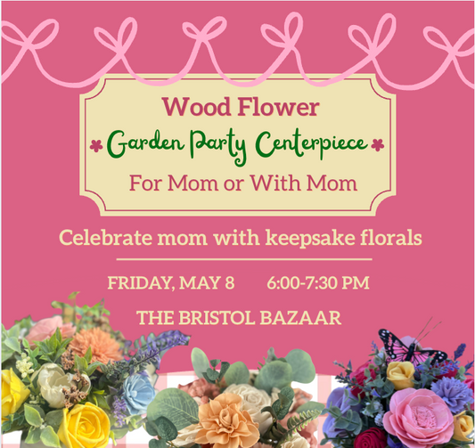 Wood Flower Garden Party Centerpiece For (or with) Mom