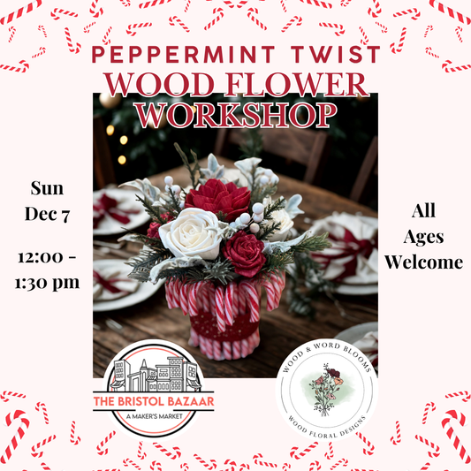 All Ages Make & Take: Peppermint Twist Wood Flower Workshop | Bristol Bazaar | Dec 7