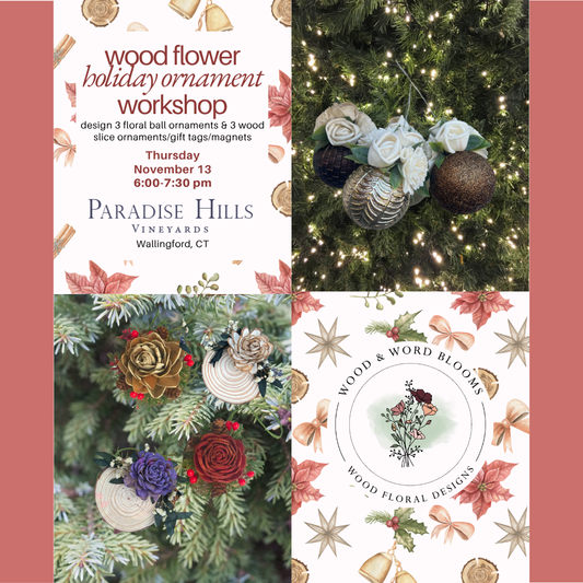 Deck the Halls: Wood Flower Ornament Workshop |Paradise Hills Vineyards | Nov 13